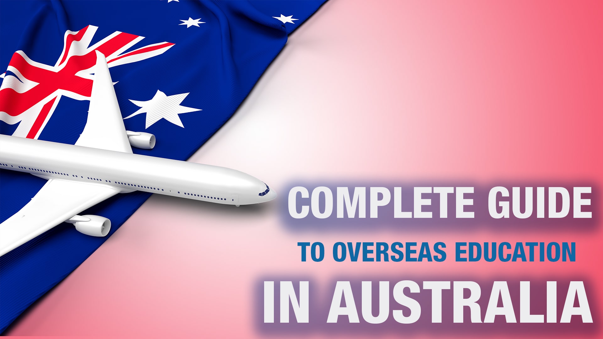 The Complete Guide to Overseas Education in Australia and Why It's the Best Choice?